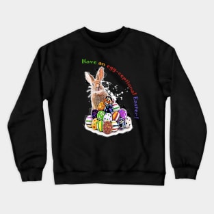 Have an egg-ceptional Easter! Funny Easter Bunny and Easter Eggs with pun phrase Crewneck Sweatshirt